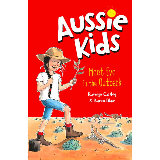 Aussie Kids: Meet Eve from the Outback by  Raewyn Caisley and Karen Blair