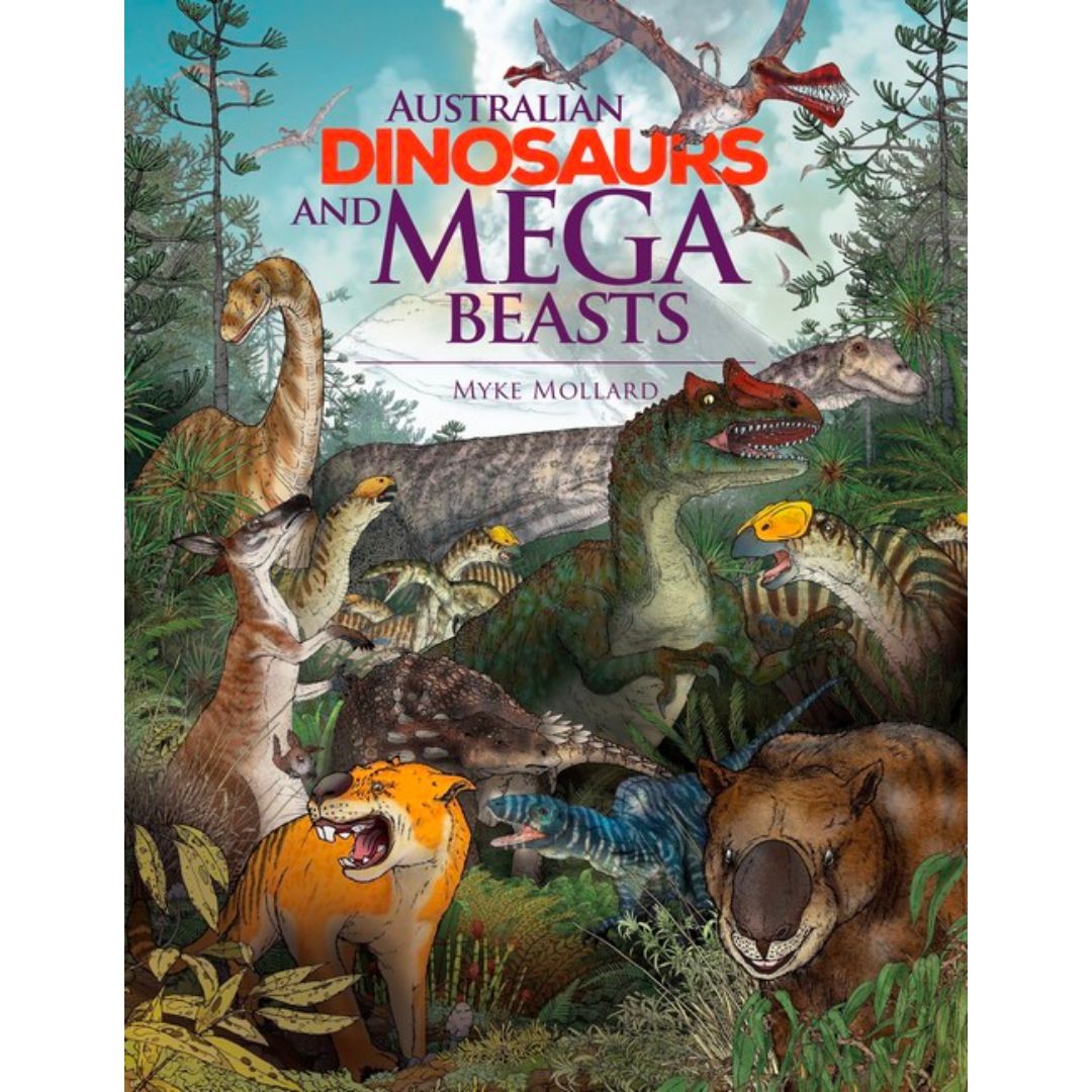 Australian Dinosaurs and Mega Beasts by Myke Mollard