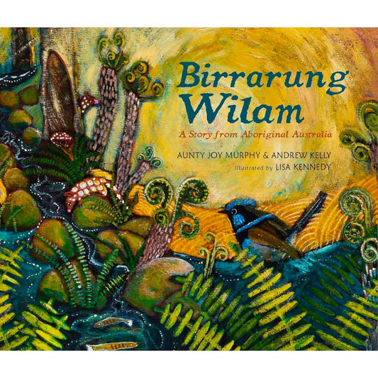 Wilam: A Birrarung Story by Aunty Joy Murphy and Andrew Kelly