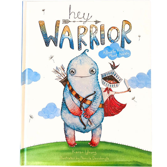 Hey Warrior: A book for kids about anxiety by Karen Young