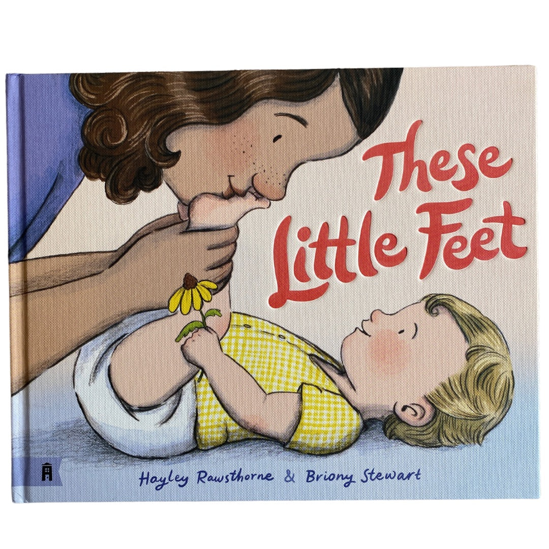 These Little Feet by Hayley Rawsthorne and Briony Stewart