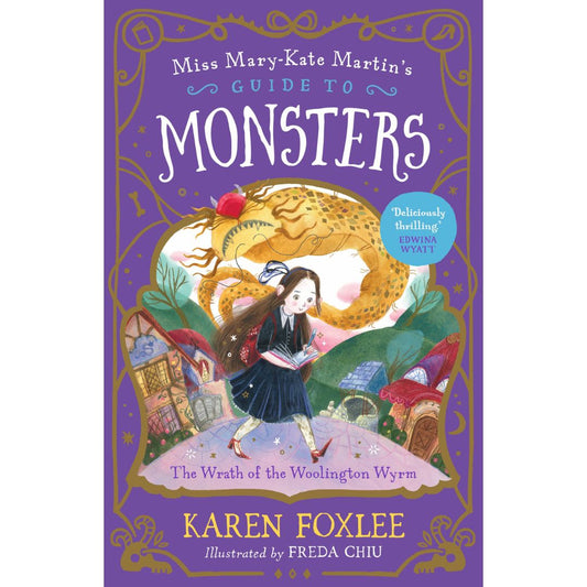 The Wrath of the Woolington Wyrm by Karen Foxlee (Miss Mary-Kate Martin's Guide to Monsters #1)