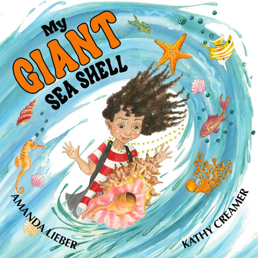 My Giant Sea Shell by Amanda Lieber and Kathy Creamer