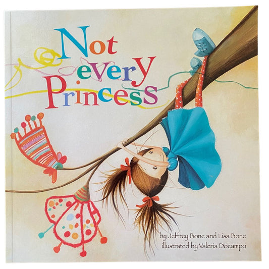 Not Every Princess by Jeffrey Bone and Lisa Bone