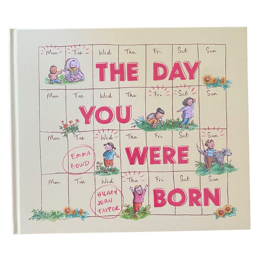 The Day You Were Born by Emma Bowd and Hilary Jean Tapper
