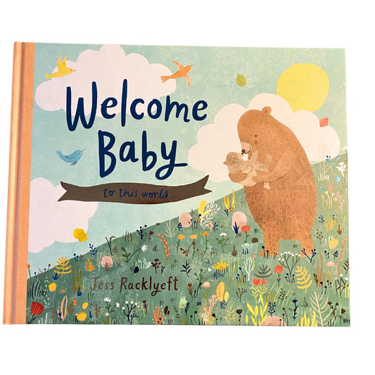 Welcome, Baby, To This World! by Jess Racklyeft
