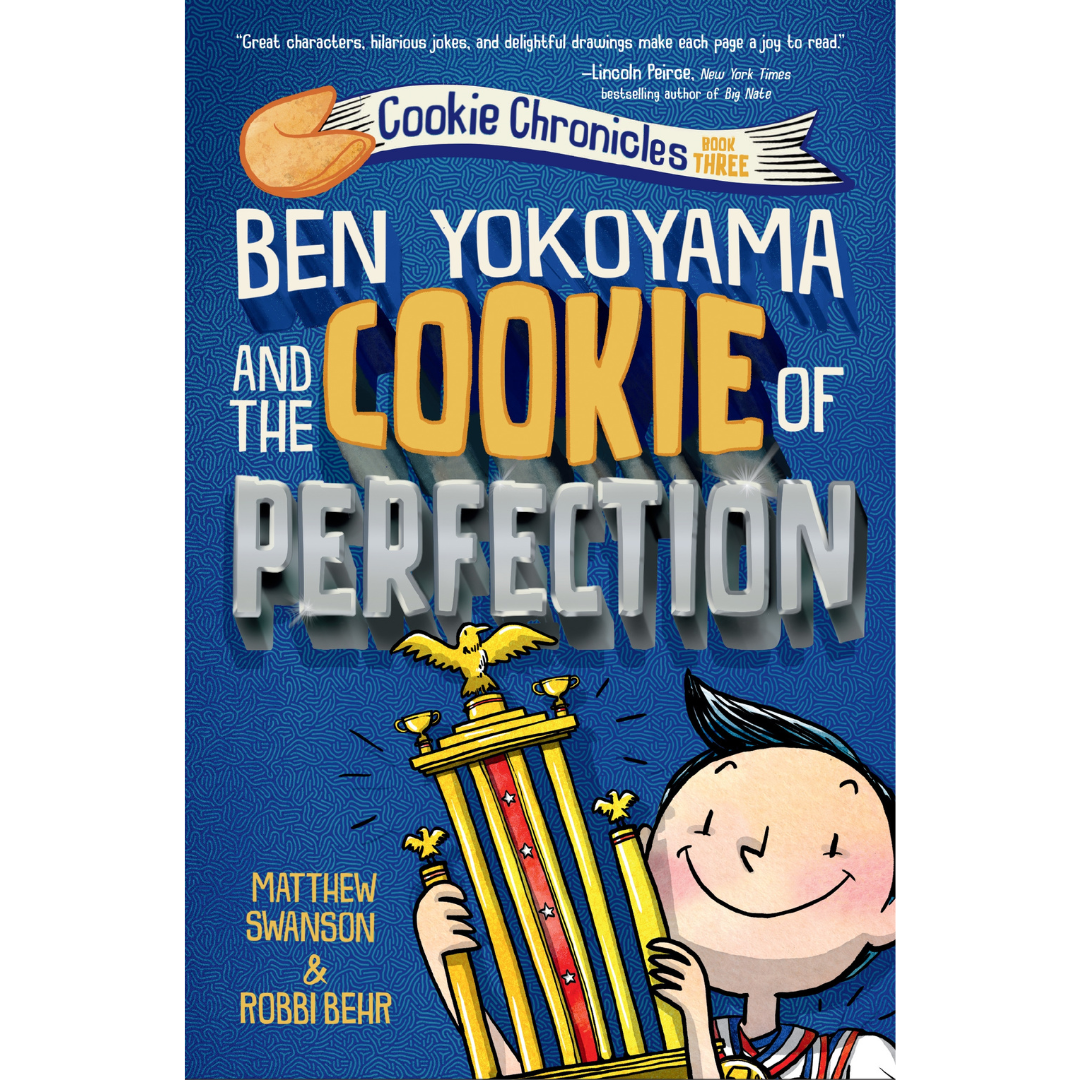 Cookie Chronicles #3: Ben Yokoyama and the Cookie of Perfection by Matthew Swanson and Robbi Behr (Hardcover)