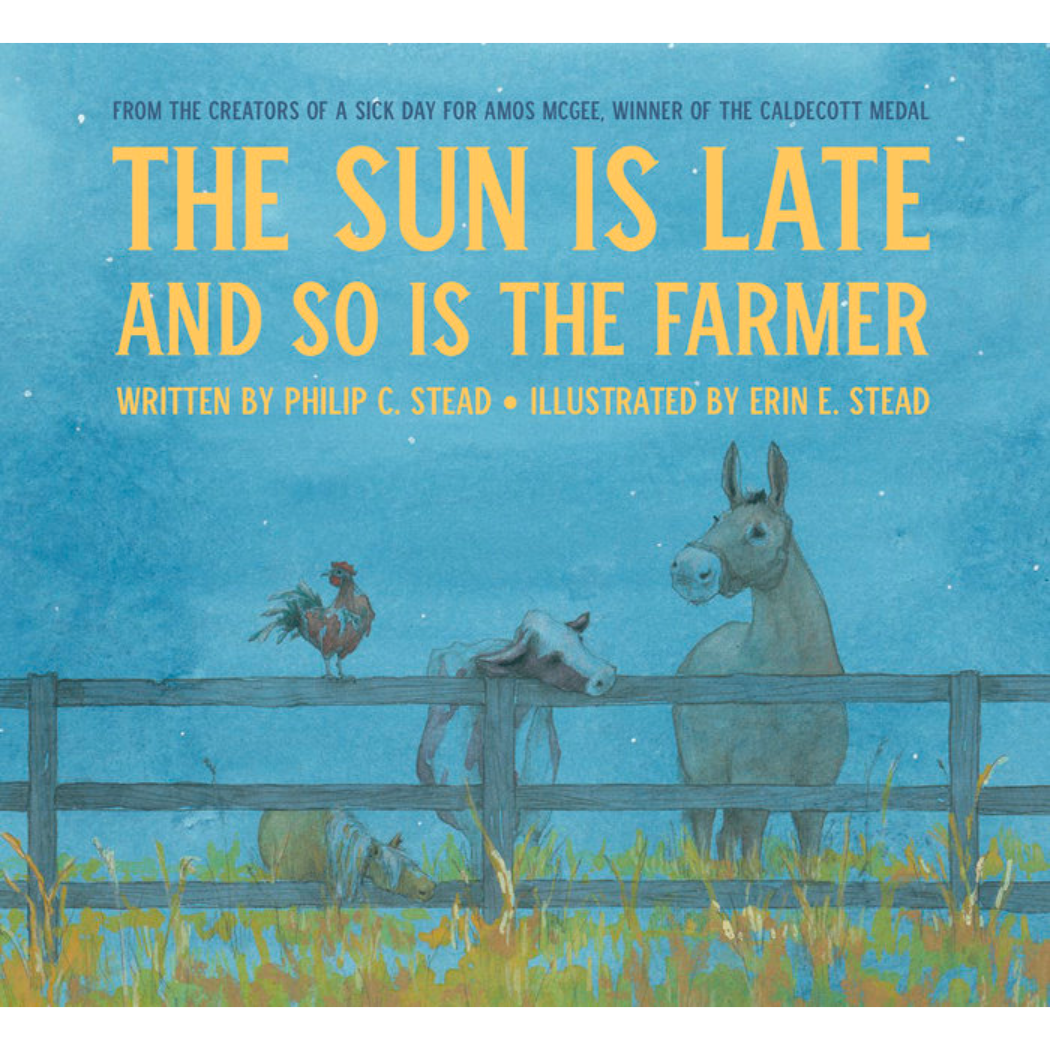 The Sun is Late and so is the Farmer by Philip C. and Erin E. Stead