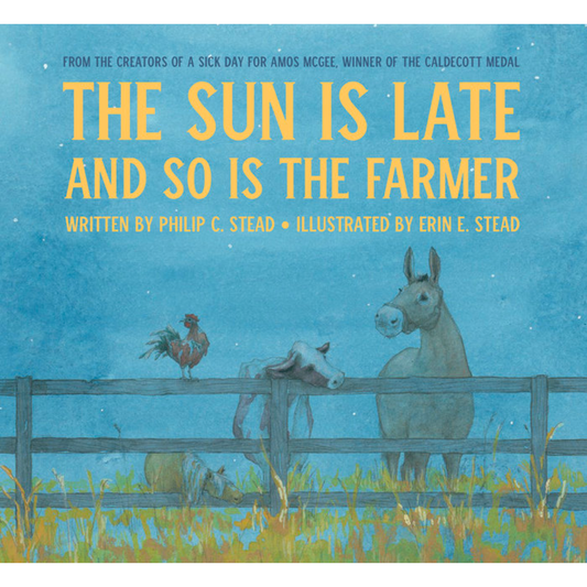 The Sun is Late and so is the Farmer by Philip C. and Erin E. Stead