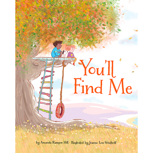 You'll Find Me by Amanda Rawson Hill, illustrated by Joanne Lew-Vriethoff